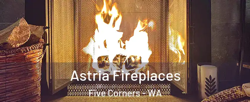  Astria Fireplaces Five Corners - WA