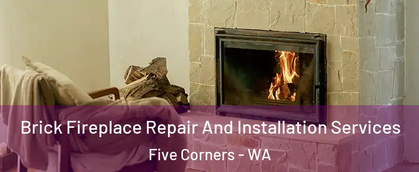  Brick Fireplace Repair And Installation Services Five Corners - WA