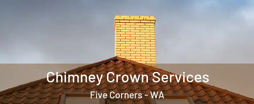  Chimney Crown Services Five Corners - WA