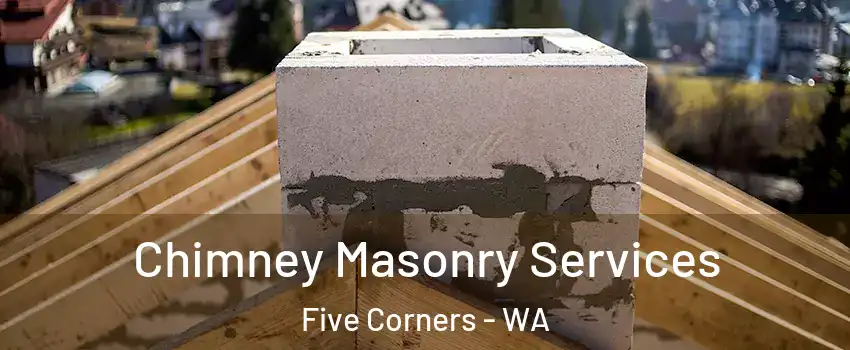  Chimney Masonry Services Five Corners - WA