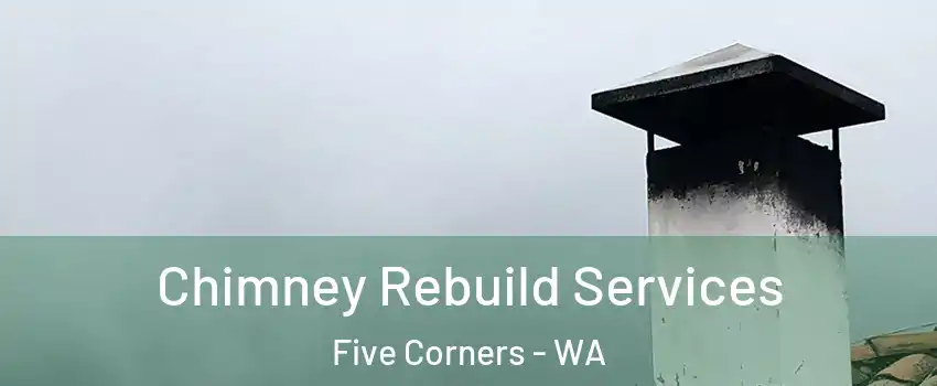  Chimney Rebuild Services Five Corners - WA