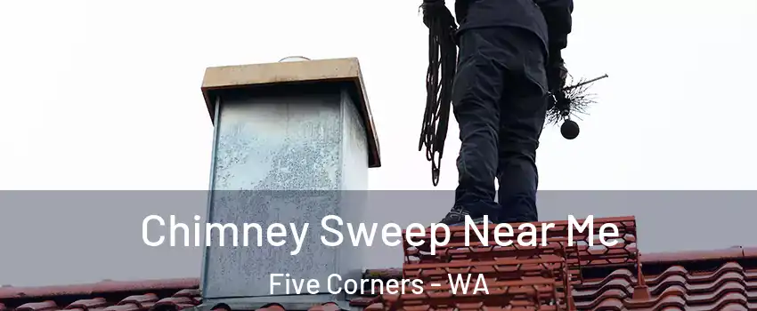  Chimney Sweep Near Me Five Corners - WA