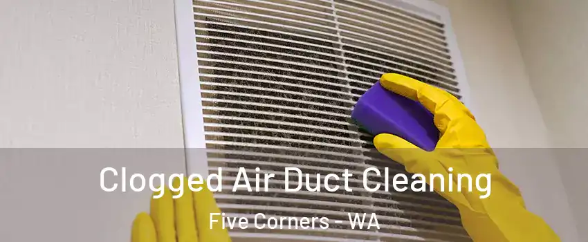  Clogged Air Duct Cleaning Five Corners - WA