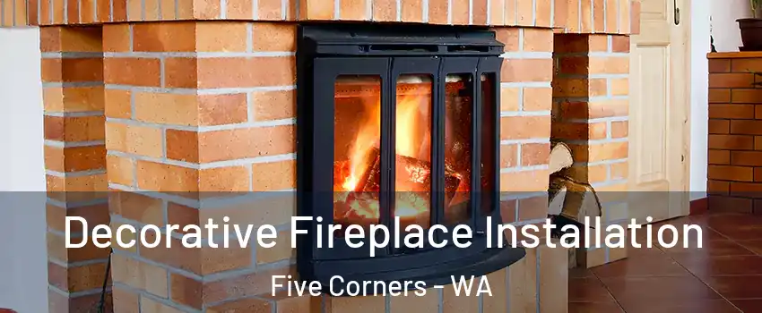  Decorative Fireplace Installation Five Corners - WA