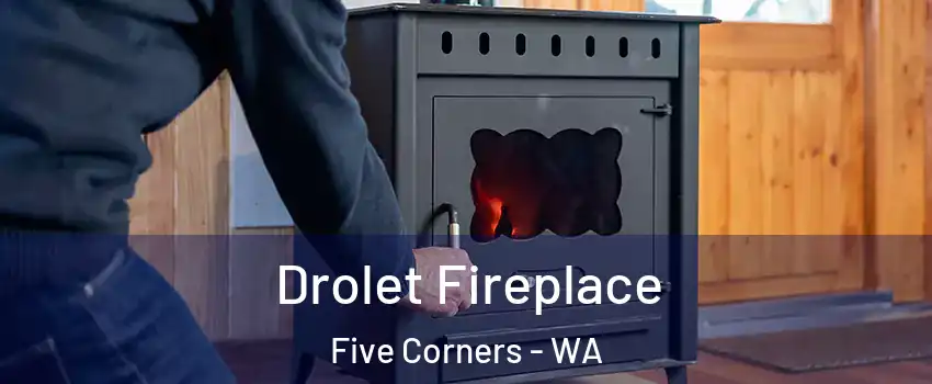  Drolet Fireplace Five Corners - WA