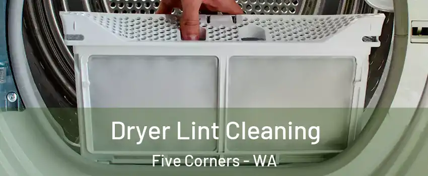  Dryer Lint Cleaning Five Corners - WA