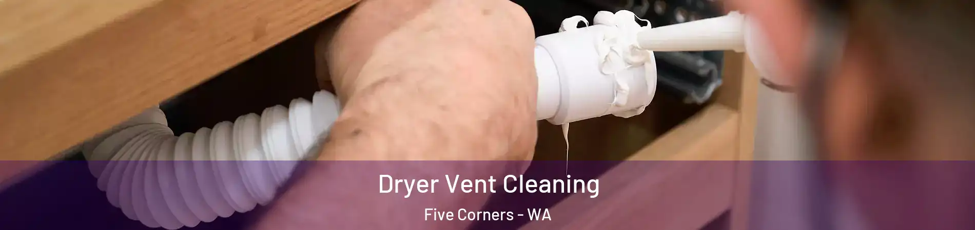  Dryer Vent Cleaning Five Corners - WA