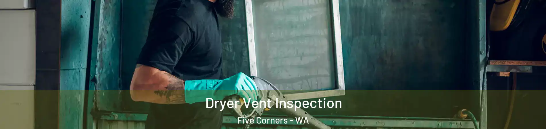  Dryer Vent Inspection Five Corners - WA