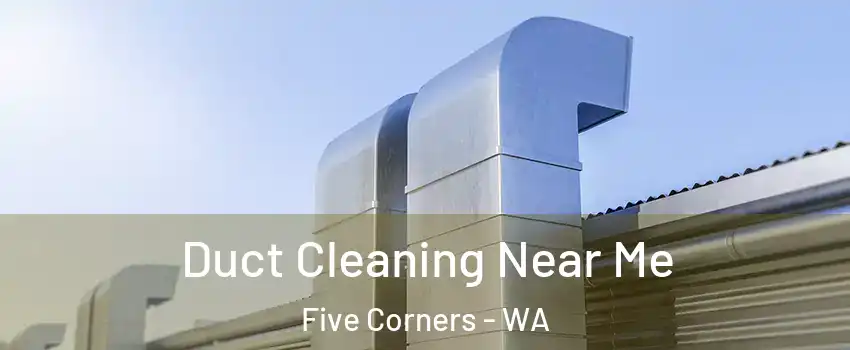  Duct Cleaning Near Me Five Corners - WA