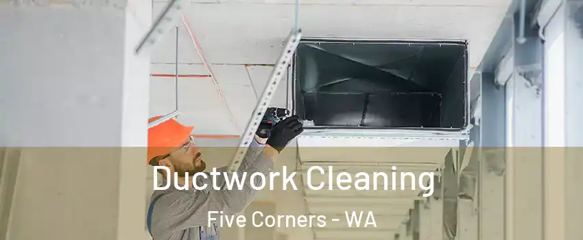  Ductwork Cleaning Five Corners - WA