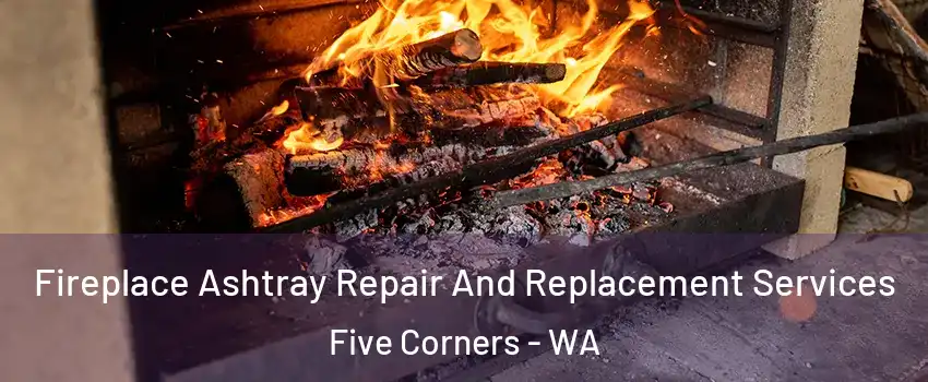  Fireplace Ashtray Repair And Replacement Services Five Corners - WA