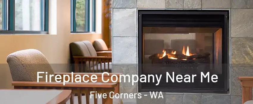  Fireplace Company Near Me Five Corners - WA