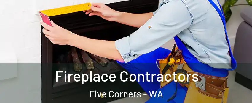  Fireplace Contractors Five Corners - WA