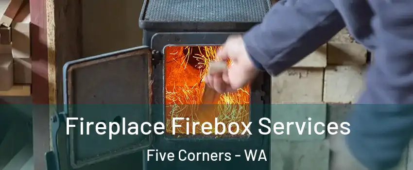 Fireplace Firebox Services Five Corners - WA