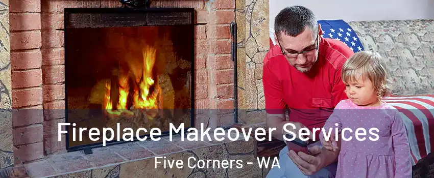  Fireplace Makeover Services Five Corners - WA