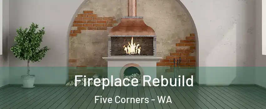 Fireplace Rebuild Five Corners - WA