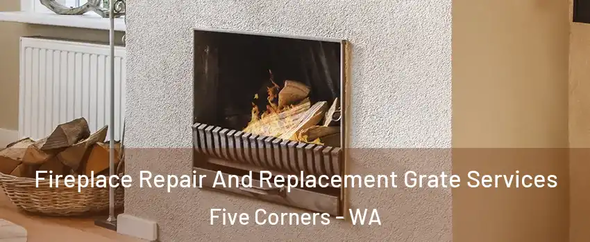  Fireplace Repair And Replacement Grate Services Five Corners - WA