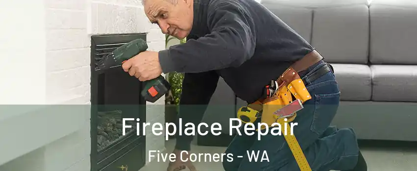  Fireplace Repair Five Corners - WA