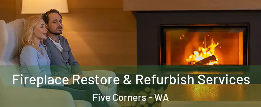  Fireplace Restore & Refurbish Services Five Corners - WA