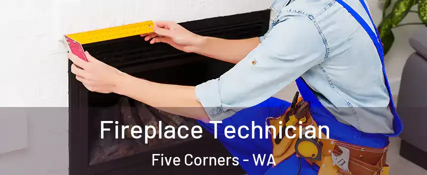  Fireplace Technician Five Corners - WA