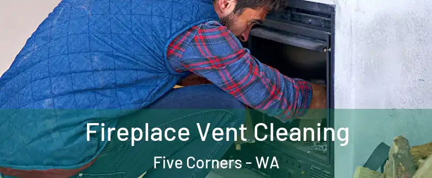  Fireplace Vent Cleaning Five Corners - WA