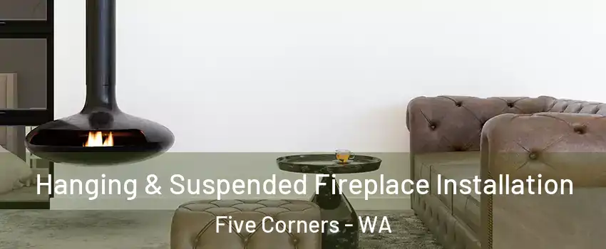  Hanging & Suspended Fireplace Installation Five Corners - WA