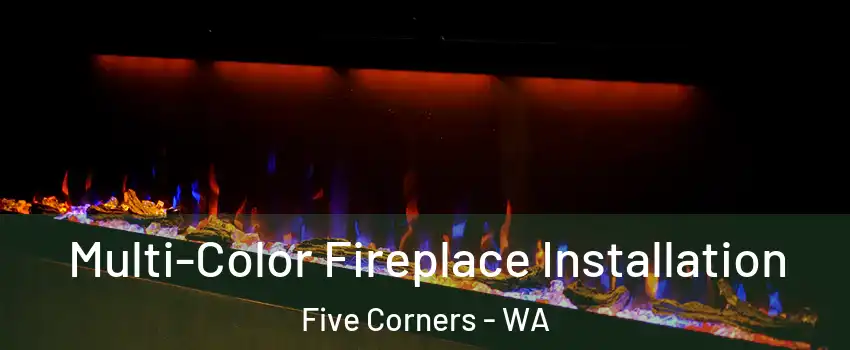  Multi-Color Fireplace Installation Five Corners - WA