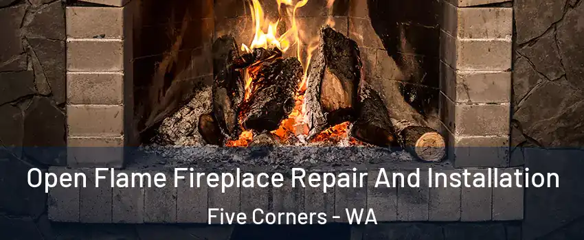  Open Flame Fireplace Repair And Installation Five Corners - WA