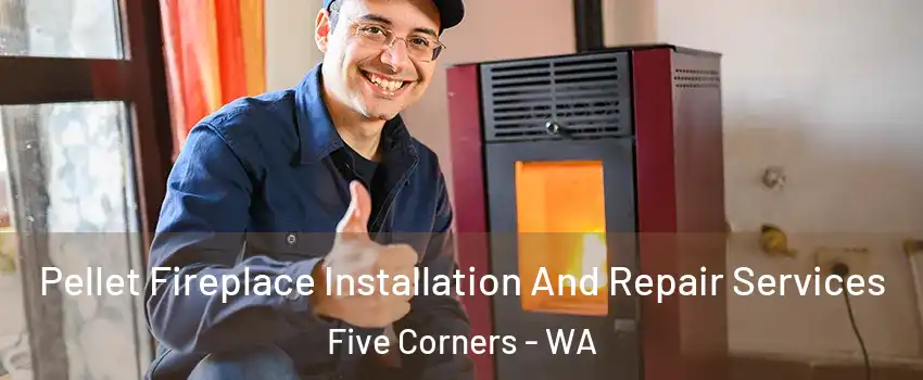  Pellet Fireplace Installation And Repair Services Five Corners - WA