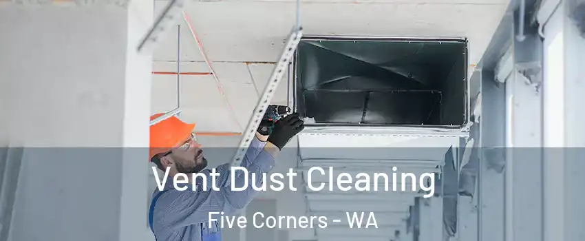  Vent Dust Cleaning Five Corners - WA