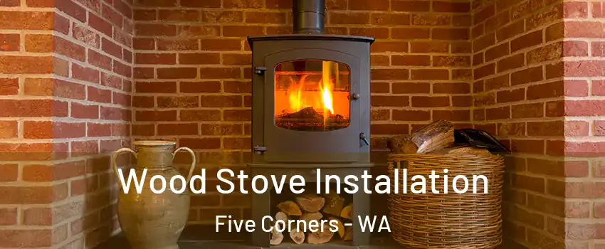  Wood Stove Installation Five Corners - WA